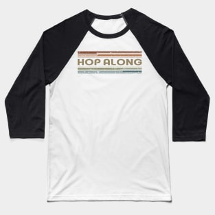 Hop Along Retro Lines Baseball T-Shirt